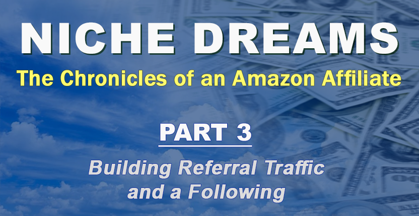 Niche Dreams - Part 3: Building Referral Traffic and a Following